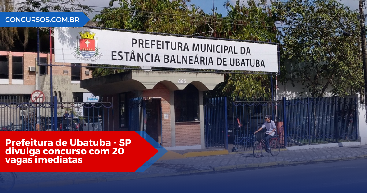 Prefeitura De Ubatuba SP Divulga Concurso 20 Vagas Imediatas